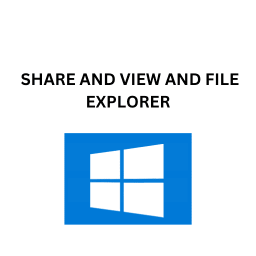 8.SHARE AND VIEW AND FILE EXPLORER